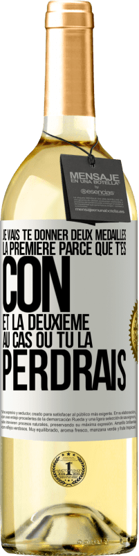 29,95 € Envoi gratuit | Vin blanc Édition WHITE Je vais te donner deux médailles: la première parce que t'es con et la deuxième au cas où tu la perdrais Étiquette Blanche. Étiquette personnalisable Vin jeune Récolte 2025 Verdejo