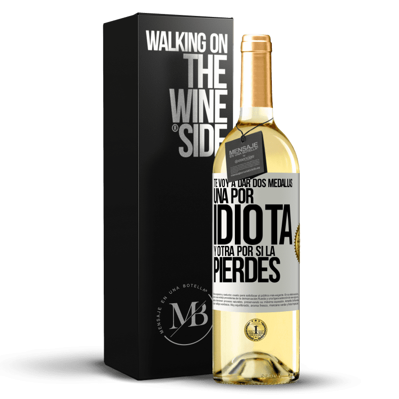 29,95 € Envío gratis | Vino Blanco Edición WHITE Te voy a dar dos medallas: Una por idiota y otra por si la pierdes Etiqueta Blanca. Etiqueta personalizable Vino joven Cosecha 2024 Verdejo