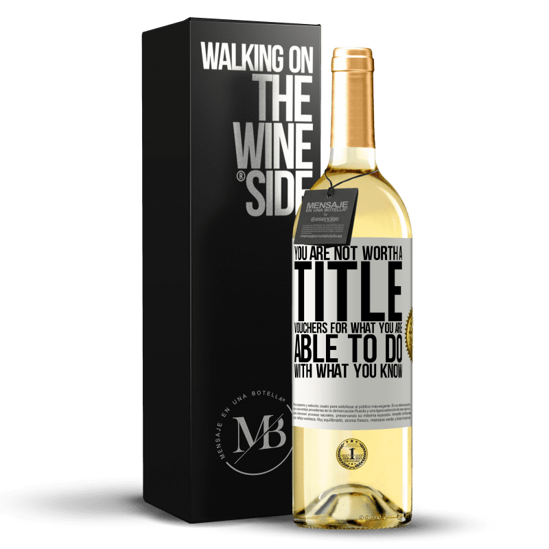 29,95 € Free Shipping | White Wine WHITE Edition You are not worth a title. Vouchers for what you are able to do with what you know White Label. Customizable label Young wine Harvest 2023 Verdejo