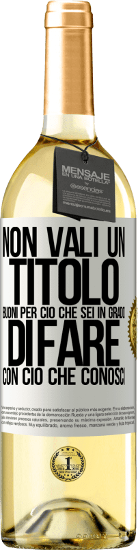 29,95 € | Vino bianco Edizione WHITE Non vali un titolo. Buoni per ciò che sei in grado di fare con ciò che conosci Etichetta Bianca. Etichetta personalizzabile Vino giovane Raccogliere 2025 Verdejo