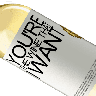 独特的个人表达. «You're the wine that I want» WHITE版