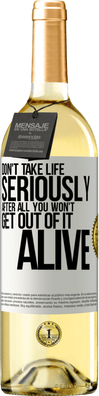 29,95 € | White Wine WHITE Edition Don't take life seriously, after all, you won't get out of it alive White Label. Customizable label Young wine Harvest 2023 Verdejo