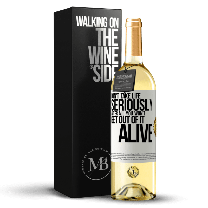 29,95 € Free Shipping | White Wine WHITE Edition Don't take life seriously, after all, you won't get out of it alive White Label. Customizable label Young wine Harvest 2023 Verdejo