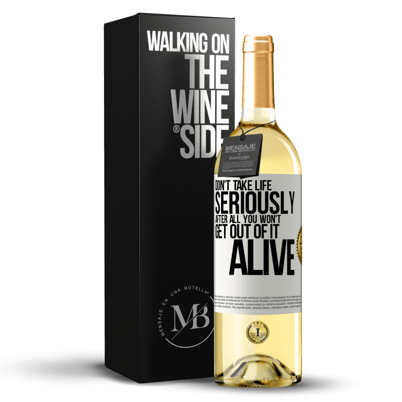 29,95 € Free Shipping | White Wine WHITE Edition Don't take life seriously, after all, you won't get out of it alive White Label. Customizable label Young wine Harvest 2024 Verdejo