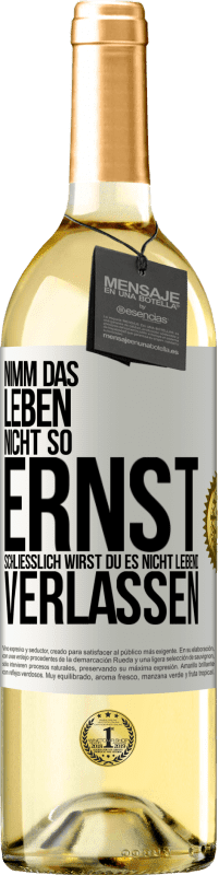 29,95 € | Weißwein WHITE Ausgabe Nimm das Leben nicht so ernst, schließlich wirst du es nicht lebend verlassen Weißes Etikett. Anpassbares Etikett Junger Wein Ernte 2024 Verdejo