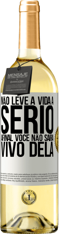 29,95 € | Vinho branco Edição WHITE Não leve a vida a sério, afinal, você não sairá vivo dela Etiqueta Branca. Etiqueta personalizável Vinho jovem Colheita 2024 Verdejo