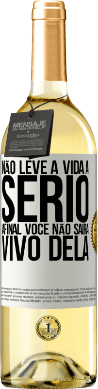 29,95 € Envio grátis | Vinho branco Edição WHITE Não leve a vida a sério, afinal, você não sairá vivo dela Etiqueta Branca. Etiqueta personalizável Vinho jovem Colheita 2025 Verdejo