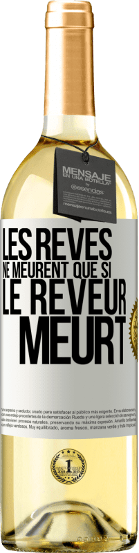 «Les rêves ne meurent que si le rêveur meurt» Édition WHITE