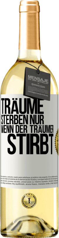 «Träume sterben nur, wenn der Träumer stirbt» WHITE Ausgabe