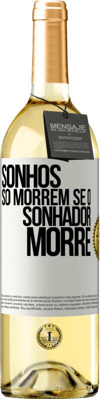 «Sonhos só morrem se o sonhador morre» Edição WHITE