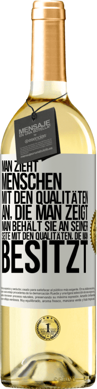 29,95 € Kostenloser Versand | Weißwein WHITE Ausgabe Man zieht Menschen mit den Qualitäten an, die man zeigt. Man behält sie an seiner Seite mit den Qualitäten, die man besitzt Weißes Etikett. Anpassbares Etikett Junger Wein Ernte 2025 Verdejo