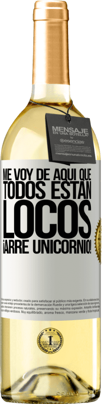 29,95 € Envío gratis | Vino Blanco Edición WHITE Me voy de aquí que todos están locos. ¡Arre unicornio! Etiqueta Blanca. Etiqueta personalizable Vino joven Cosecha 2024 Verdejo