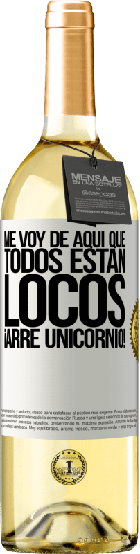 29,95 € | Vino Blanco Edición WHITE Me voy de aquí que todos están locos. ¡Arre unicornio! Etiqueta Blanca. Etiqueta personalizable Vino joven Cosecha 2025 Verdejo
