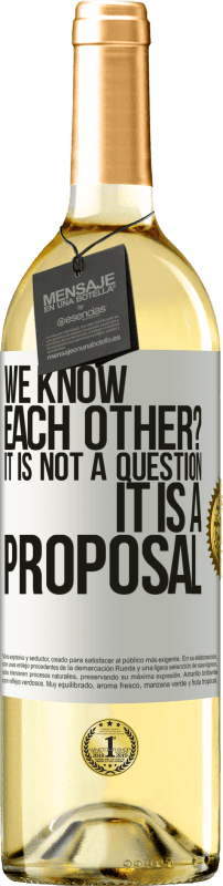 29,95 € | White Wine WHITE Edition We know each other? It is not a question, it is a proposal White Label. Customizable label Young wine Harvest 2021 Verdejo