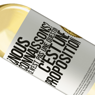 Expressions Uniques et Personnelles. «On se connaît? Ce n'est pas une question, c'est une proposition» Édition WHITE