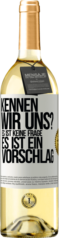 29,95 € Kostenloser Versand | Weißwein WHITE Ausgabe Kennen wir uns? Es ist keine Frage, es ist ein Vorschlag Weißes Etikett. Anpassbares Etikett Junger Wein Ernte 2024 Verdejo