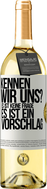 29,95 € Kostenloser Versand | Weißwein WHITE Ausgabe Kennen wir uns? Es ist keine Frage, es ist ein Vorschlag Weißes Etikett. Anpassbares Etikett Junger Wein Ernte 2025 Verdejo