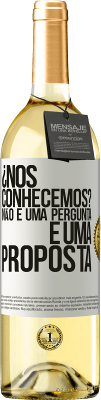 29,95 € Envio grátis | Vinho branco Edição WHITE ¿Nos conhecemos? Não é uma pergunta, é uma proposta Etiqueta Branca. Etiqueta personalizável Vinho jovem Colheita 2025 Verdejo