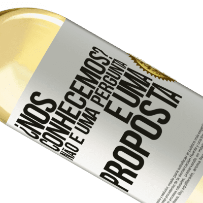 Expressões Únicas e Pessoais. «¿Nos conhecemos? Não é uma pergunta, é uma proposta» Edição WHITE