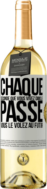 29,95 € | Vin blanc Édition WHITE Chaque seconde que vous vivez dans le passé vous le volez au futur Étiquette Blanche. Étiquette personnalisable Vin jeune Récolte 2024 Verdejo