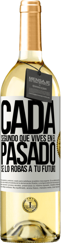 29,95 € | Vino Blanco Edición WHITE Cada segundo que vives en el pasado, se lo robas a tu futuro Etiqueta Blanca. Etiqueta personalizable Vino joven Cosecha 2024 Verdejo