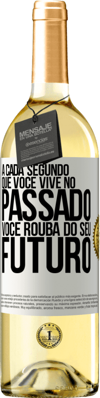 29,95 € | Vinho branco Edição WHITE A cada segundo que você vive no passado, você rouba do seu futuro Etiqueta Branca. Etiqueta personalizável Vinho jovem Colheita 2024 Verdejo