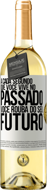 29,95 € Envio grátis | Vinho branco Edição WHITE A cada segundo que você vive no passado, você rouba do seu futuro Etiqueta Branca. Etiqueta personalizável Vinho jovem Colheita 2025 Verdejo
