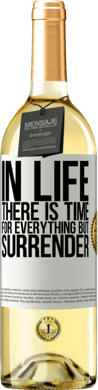 «In life there is time for everything but surrender» WHITE Edition