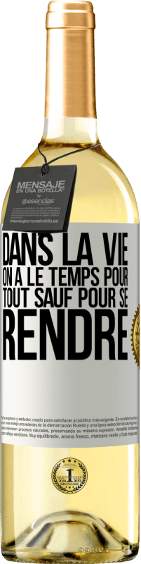 29,95 € | Vin blanc Édition WHITE Dans la vie on a le temps pour tout sauf pour se rendre Étiquette Blanche. Étiquette personnalisable Vin jeune Récolte 2024 Verdejo