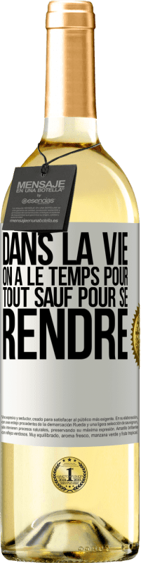29,95 € Envoi gratuit | Vin blanc Édition WHITE Dans la vie on a le temps pour tout sauf pour se rendre Étiquette Blanche. Étiquette personnalisable Vin jeune Récolte 2025 Verdejo