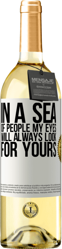 29,95 € Бесплатная доставка | Белое вино Издание WHITE В море людей мои глаза всегда будут искать ваши Белая этикетка. Настраиваемая этикетка Молодое вино Урожай 2023 Verdejo