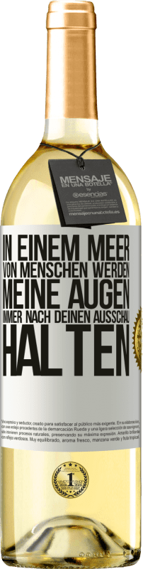 29,95 € Kostenloser Versand | Weißwein WHITE Ausgabe In einem Meer von Menschen werden meine Augen immer nach deinen Ausschau halten Weißes Etikett. Anpassbares Etikett Junger Wein Ernte 2025 Verdejo