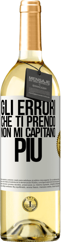 «Gli errori che ti prendo non mi capitano più» Edizione WHITE