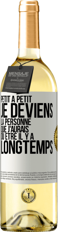 29,95 € | Vin blanc Édition WHITE Petit à petit je deviens la personne que j'aurais dû être il y a longtemps Étiquette Blanche. Étiquette personnalisable Vin jeune Récolte 2024 Verdejo