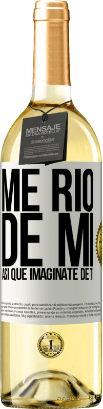 29,95 € | Vino Blanco Edición WHITE Me río de mí, así que imagínate de ti Etiqueta Blanca. Etiqueta personalizable Vino joven Cosecha 2024 Verdejo