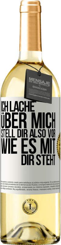 29,95 € | Weißwein WHITE Ausgabe Ich lache über mich, stell dir also vor, wie es mit dir steht Weißes Etikett. Anpassbares Etikett Junger Wein Ernte 2024 Verdejo