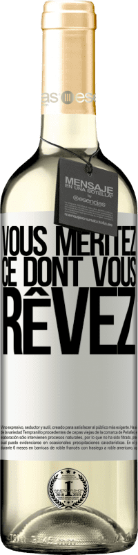 29,95 € | Vin blanc Édition WHITE Vous méritez ce dont vous rêvez Étiquette Blanche. Étiquette personnalisable Vin jeune Récolte 2024 Verdejo