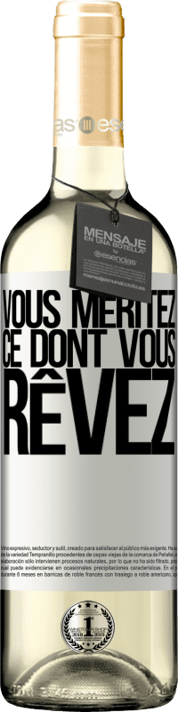 «Vous méritez ce dont vous rêvez» Édition WHITE