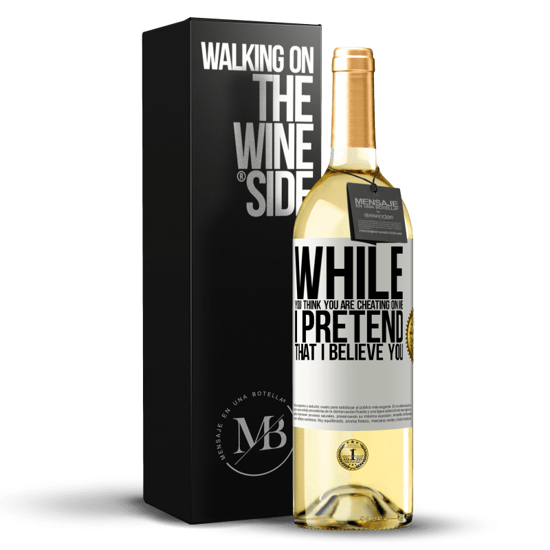24,95 € Free Shipping | White Wine WHITE Edition While you think you are cheating on me, I pretend that I believe you White Label. Customizable label Young wine Harvest 2021 Verdejo