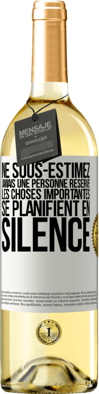 29,95 € Envoi gratuit | Vin blanc Édition WHITE Ne sous-estimez jamais une personne réservé, les choses importantes se planifient en silence Étiquette Blanche. Étiquette personnalisable Vin jeune Récolte 2024 Verdejo