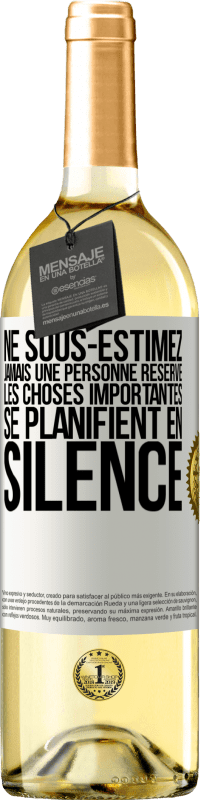 29,95 € Envoi gratuit | Vin blanc Édition WHITE Ne sous-estimez jamais une personne réservé, les choses importantes se planifient en silence Étiquette Blanche. Étiquette personnalisable Vin jeune Récolte 2025 Verdejo