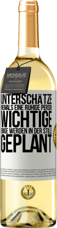 29,95 € | Weißwein WHITE Ausgabe Unterschätze niemals eine ruhige Person, wichtige Dinge werden in der Stille geplant Weißes Etikett. Anpassbares Etikett Junger Wein Ernte 2024 Verdejo