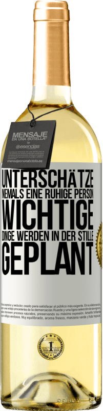 29,95 € | Weißwein WHITE Ausgabe Unterschätze niemals eine ruhige Person, wichtige Dinge werden in der Stille geplant Weißes Etikett. Anpassbares Etikett Junger Wein Ernte 2025 Verdejo