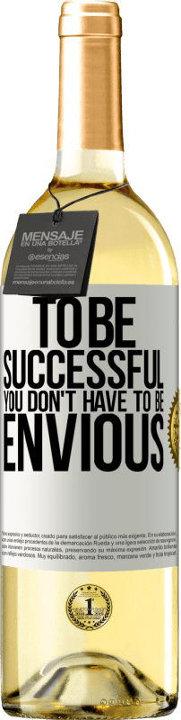 «To be successful you don't have to be envious» WHITE Edition
