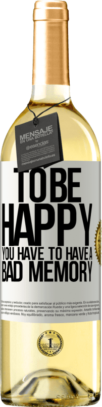29,95 € | Белое вино Издание WHITE Чтобы быть счастливым, у вас должна быть плохая память Белая этикетка. Настраиваемая этикетка Молодое вино Урожай 2023 Verdejo