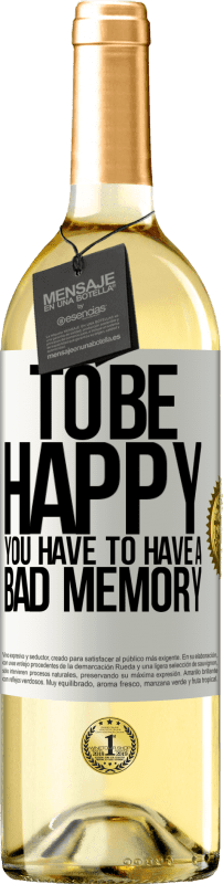 29,95 € | White Wine WHITE Edition To be happy you have to have a bad memory White Label. Customizable label Young wine Harvest 2024 Verdejo