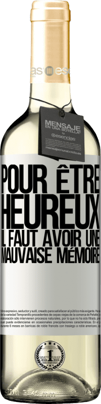 29,95 € Envoi gratuit | Vin blanc Édition WHITE Pour être heureux, il faut avoir une mauvaise mémoire Étiquette Blanche. Étiquette personnalisable Vin jeune Récolte 2025 Verdejo