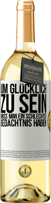 29,95 € | Weißwein WHITE Ausgabe Um glücklich zu sein, muss man ein schlechtes Gedächtnis haben Weißes Etikett. Anpassbares Etikett Junger Wein Ernte 2023 Verdejo