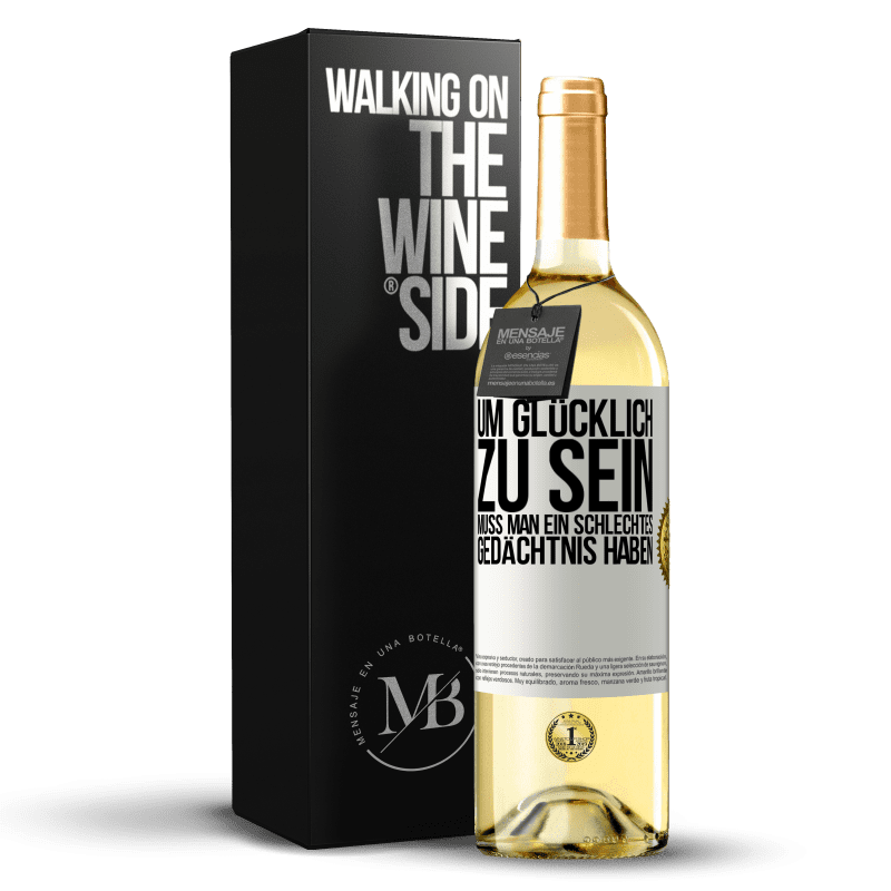 29,95 € Kostenloser Versand | Weißwein WHITE Ausgabe Um glücklich zu sein, muss man ein schlechtes Gedächtnis haben Weißes Etikett. Anpassbares Etikett Junger Wein Ernte 2023 Verdejo