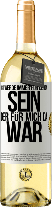 29,95 € | Weißwein WHITE Ausgabe Ich werde immer für den da sein, der für mich da war Weißes Etikett. Anpassbares Etikett Junger Wein Ernte 2024 Verdejo